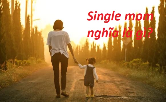 Single Mom nghĩa là gì